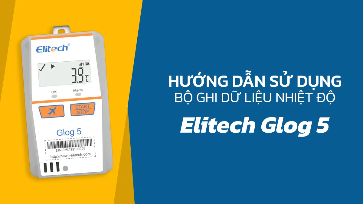 Hướng dẫn sử dụng bộ ghi dữ liệu nhiệt độ Elitech Glog 5