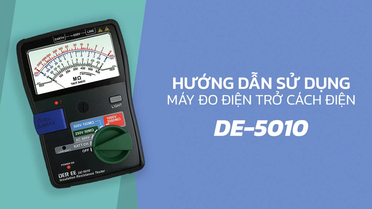 Hướng dẫn sử dụng đồng hồ đo điện trở cách điện DE-5010