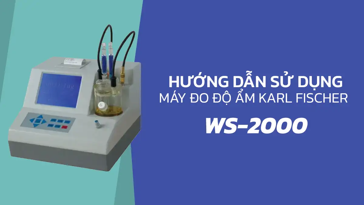 Hướng Dẫn Sử Dụng Máy Đo Độ Ẩm Karl Fischer WS-2000