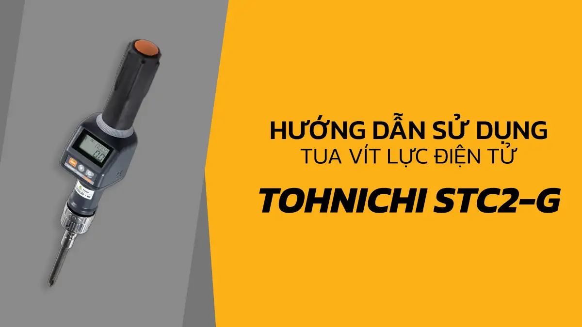 Hướng dẫn sử dụng tua vít lực điện tử Tohnichi STC2-G