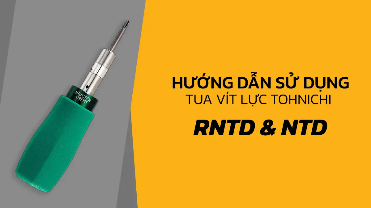 Hướng dẫn sử dụng tua vít lực Tohnichi RNTD và NTD