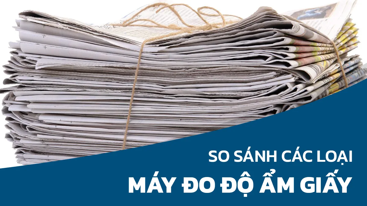 So sánh các loại máy do độ ẩm giấy: Loại nào tốt nhất cho doanh nghiệp của bạn?
